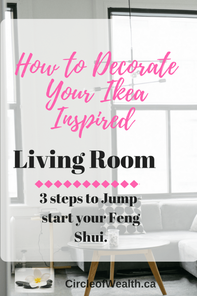 How to Decorate Your Ikea Inspired living room in 3 steps to Jump-start your Feng Shui.