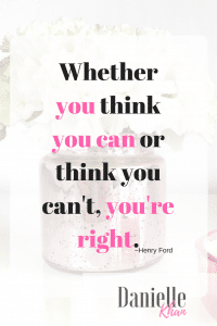 Whether you think you can or think you can't, your RIGHT
